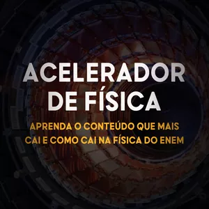 Imagem de capa para o Curso online Raio-x Acelerador de Física do ENEM