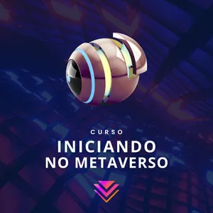 Curso Curso Iniciando no Metaverso - Aprenda a Criar Coleções de NFT