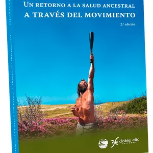Imagen de portada para Ebook UN RETORNO A LA SALUD ANCESTRAL A TRAVÉS DEL MOVIMIENTO (segunda edición)