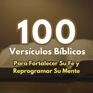 Imagen de portada para Ebook 100 Versículos Bíblicos Para Fortalecer Su Fe y Reprogramar Su Mente