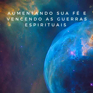 Imagem de capa para o Ebook Aumentando a Fé e Vencendo as Guerras Espirituais 