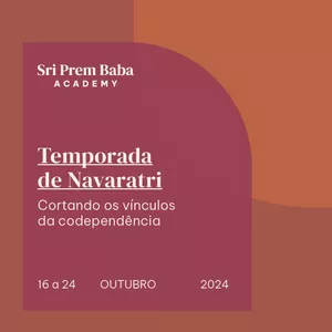 Imagem de capa para o Curso online Navaratri 2023: Cortando os vínculos da codependência, com Sri Prem Baba (Outubro 2023)