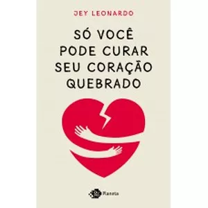 Imagem de capa para o Ebook So Voce pode curar seu coração quebrado 