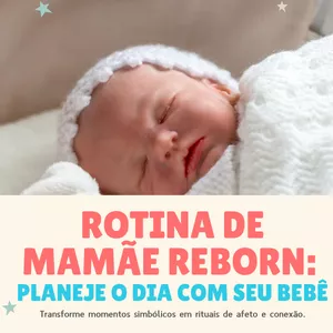 Imagem de capa para o Ebook Rotina de Mamãe Reborn: Planeje o Dia com Seu Bebê