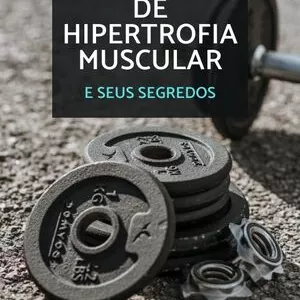 Imagem de capa para o Ebook O Guia Completo para a Hipertrofia Muscular e seus Segredos