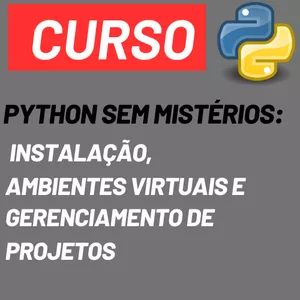 Imagem de capa para o Curso online Python sem Mistérios: Instalação, Ambientes Virtuais e Gerenciamento de Projetos