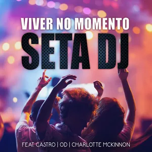 Imagem de capa para o Curso online la mejor musica de Brasil!!! SeTa Dj &amp; Castro Feat. OD. &amp; Charlotte McKinnon - Viver No Momento