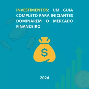 Imagem de capa para o Ebook Investimentos: Um guia completo para iniciantes dominarem o mercado Financeiro.