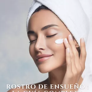 Imagen de portada para Ebook Rostro de Ensueño: La Guía completa para un cuidado facial efectivo 