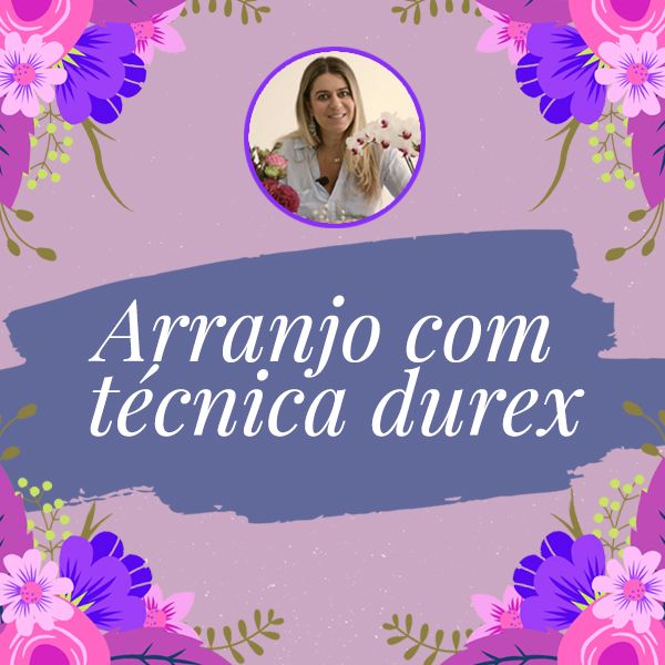 Curso de arranjo floral com técnica durex