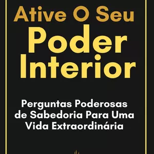 Imagem de capa para o Ebook Ative Seu Poder Interior - 350 Perguntas Poderosas de Sabedoria Que Vão Transformar Sua Vida