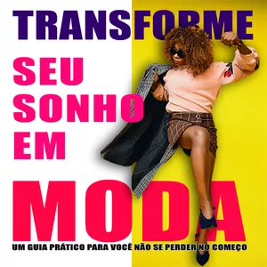 Imagem de capa para o Ebook TRANSFORME SEU SONHO EM MODA - Comece sua fábrica de roupas do Zero