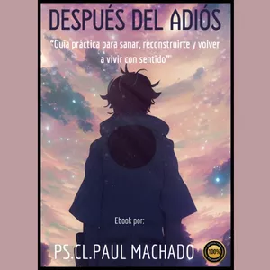 Imagen de portada para Ebook DESPUÉS DEL ADIÓS: Guía práctica para sanar, reconstruirte y volver a vivir con sentido.