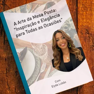 Imagem de capa para o Ebook A Arte da Mesa Posta: "Inspiração e Elegância para Todas as Ocasiões"