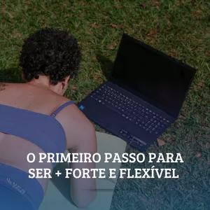 Imagem de capa para o Curso online O PRIMEIRO PASSO PARA SER + FORTE E FLEXÍVEL