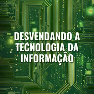 Imagem de capa para o Ebook Desvendando a Tecnologia da Informação